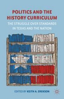 Politics and the History Curriculum: The Struggle over Standards in Texas and the Nation