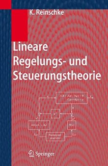 Lineare Regelungs- und Steuerungstheorie : Modellierung von Regelstrecken, robuste Stabilität und Entwurf robuster Regler, Trajektorensteuerung mit Folgeregelung, polynominale Beschreibung von MIMO-Systemen, zeitdiskrete und Abtastregelkreise