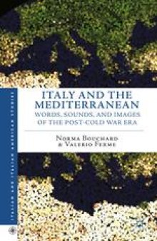 Italy and the Mediterranean: Words, Sounds, and Images of the Post-Cold War Era