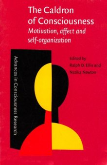 The Caldron of Consciousness: Motivation, Affect and Self-organization - An Anthology