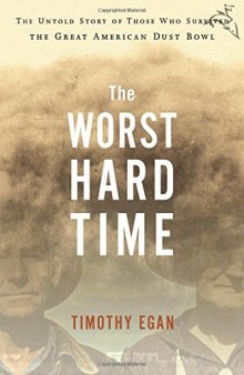 The Worst Hard Time: The Untold Story of Those Who Survived the Great American Dust Bowl