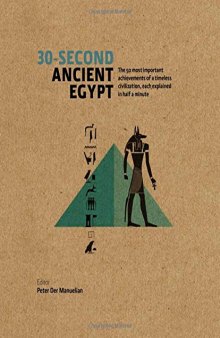 30-Second Ancient Egypt: The 50 Most Important Achievements of a Timeless Civilisation Each Explained in Half a Minute