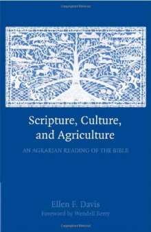 Scripture, Culture, and Agriculture: An Agrarian Reading of the Bible