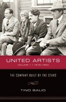 United Artists, Volume 1, 1919-1950: The Company Built by the Stars