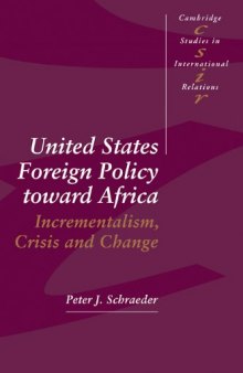 United States Foreign Policy toward Africa: Incrementalism, Crisis and Change