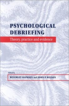 Psychological Debriefing: Theory, Practice and Evidence