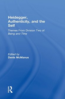 Heidegger, Authenticity and the Self: Themes From Division Two of Being and Time
