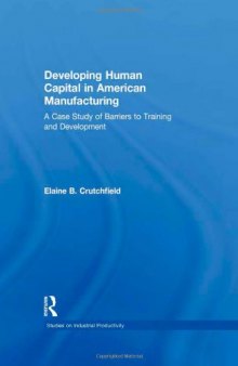 Developing Human Capital in American Manufacturing: A Case Study of Barriers to Training and Development