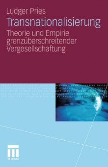 Transnationalisierung: Theorie und Empirie grenzüberschreitender Vergesellschaftung