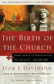 The Birth of the Church: From Jesus to Constantine, AD30-312