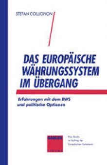 Das Europäische Währungssystem im Übergang: Erfahrungen mit dem EWS und politische Optionen