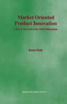 Market Oriented Product Innovation: A Key to Survival in the Third Millennium