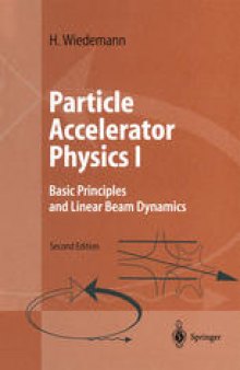 Particle Accelerator Physics I: Basic Principles and Linear Beam Dynamics