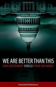 We Are Better Than This: How Government Should Spend Our Money