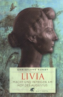Livia. Macht und Intrigen am Hof des Augustus