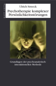 Psychotherapie komplexer Persönlichkeitsstörungen: Grundlagen der psychoanalytisch-interaktionellen Methode