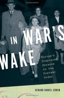 In War's Wake: Europe's Displaced Persons in the Postwar Order 