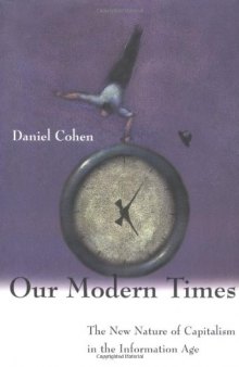 Our modern times : the new nature of capitalism in the information age (Nos temps modernes)