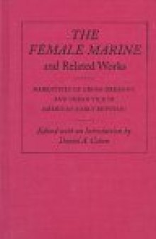 The Female Marine and Related Works: Narratives of Cross-Dressing and Urban Vice in America's Early Republic