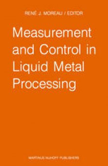 Measurement and Control in Liquid Metal Processing: Proceedings 4th Workshop held in conjunction with the 53rd International Foundry Congress, Prague, Czechoslovakia, September 10, 1986