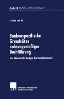 Bankenspezifische Grundsätze ordnungsmäßiger Buchführung: Eine ökonomische Analyse des Bankbilanzrechts