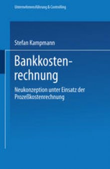 Bankkostenrechnung: Neukonzeption unter Einsatz der Prozeßkostenrechnung