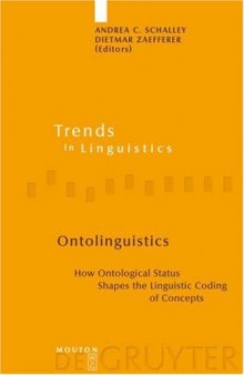 Ontolinguistics: How Ontological Status Shapes the Linguistic Coding of Concepts (Trends in Linguistics: Studies and Monographs 176)