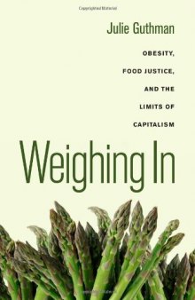 Weighing in : obesity, food justice, and the limits of capitalism