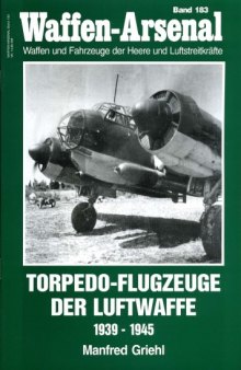 Torpedo- Flugzeuge der Luftwaffe 1939 - 1945 (Waffen-Arsenal 183)