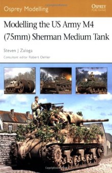 Modelling the US Army M4 (75mm) Sherman Medium Tank (Osprey Modelling 35)