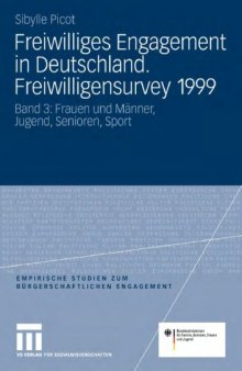 Freiwilliges Engagement in Deutschland. Freiwilligensurvey 1999. Band 3: Frauen und Manner, Jugend,  Senioren, Sport