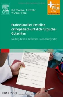 Professionelles Erstellen Orthopädisch-unfallchirurgischer Gutachten. Mustergutachten, Referenzen, Formulierungshilfen