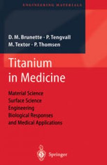 Titanium in Medicine: Material Science, Surface Science, Engineering, Biological Responses and Medical Applications