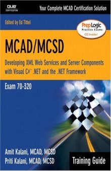 MCAD MCSD Training Guide (70-320): Developing XML Web Services and Server Components with Visual C# .NET and the .NET Framework