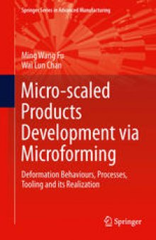 Micro-scaled Products Development via Microforming: Deformation Behaviours, Processes, Tooling and its Realization