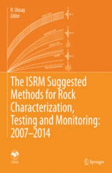 The ISRM Suggested Methods for Rock Characterization, Testing and Monitoring: 2007-2014