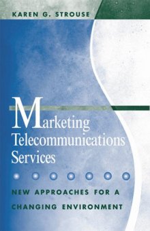 Marketing telecommunications services: new approaches for a changing environment