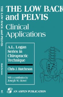 Low Back and Pelvis: Clinical Applications (A.L. Logan Series in Chiropractic Technique , No 3)