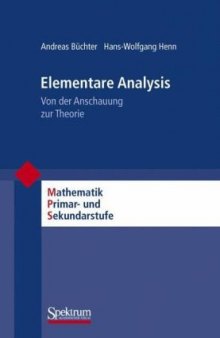 Elementare Analysis: Von der Anschauung zur Theorie (Mathematik Primar- und Sekundarstufe) (German Edition)