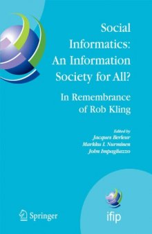Social Informatics: An Information Society for All? In Remembrance of Rob Kling: Proceedings of the Seventh International Conference 'Human Choice and ... in Information and Communication Technology)