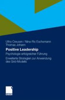 Positive Leadership: Psychologie erfolgreicher Führung Erweiterte Strategien zur Anwendung des Grid-Modells