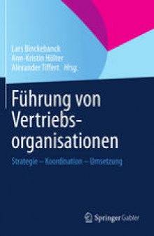 Führung von Vertriebsorganisationen: Strategie - Koordination - Umsetzung