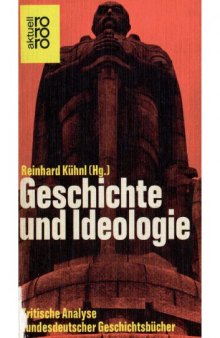 Geschichte und Ideologie. Kritische Analyse der bundesdeutschen Geschichtsbücher