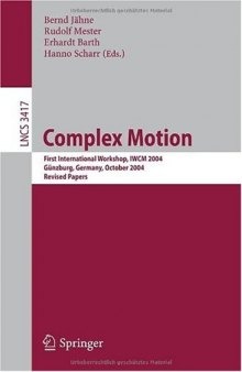 Complex Motion: First International Workshop, IWCM 2004, Günzburg, Germany, October 12-14, 2004. Revised Papers