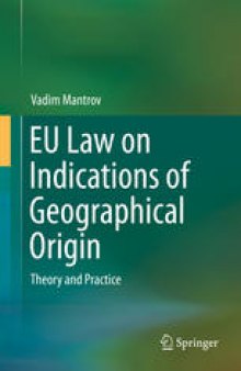 EU Law on Indications of Geographical Origin: Theory and Practice