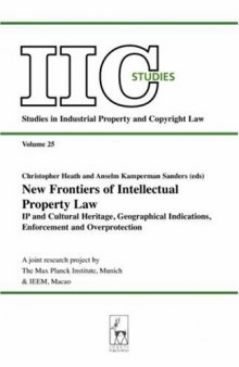 New Frontiers of Intellectual Property Law: IP and Cultural Heritage, Geographical Indications, Enforcement and Overprotection (IIc Studies)