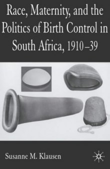 Race, Maternity and the Politics of Birth Control in South Africa, 1910-1939