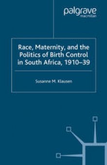 Race, Maternity, and the Politics of Birth Control in South Africa, 1910–39
