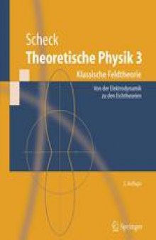 Theoretische Physik 3 Klassische Feldtheorie: Von der Elektrodynamik zu den Eichtheorien