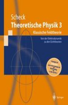 Theoretische Physik 3: Klassische Feldtheorie Von der Elektrodynamik zu den Eichtheorien